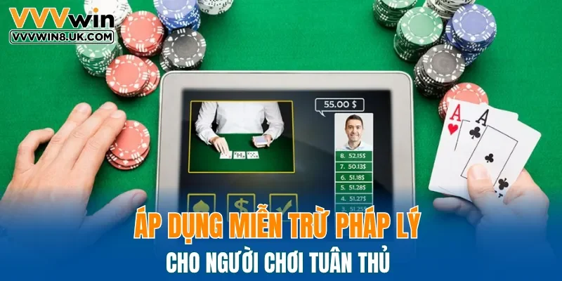 Áp dụng miễn trừ pháp lý cho người chơi tuân thủ