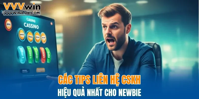 Các tips liên hệ CSKH nhanh chóng, hiệu quả nhất