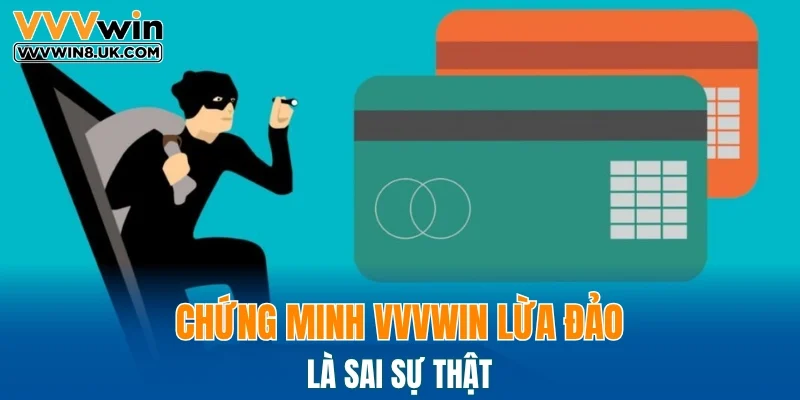 Chứng minh VVVWIN lừa đảo là sai sự thật