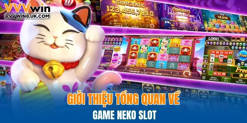 Giới thiệu tổng quan về game Neko slot