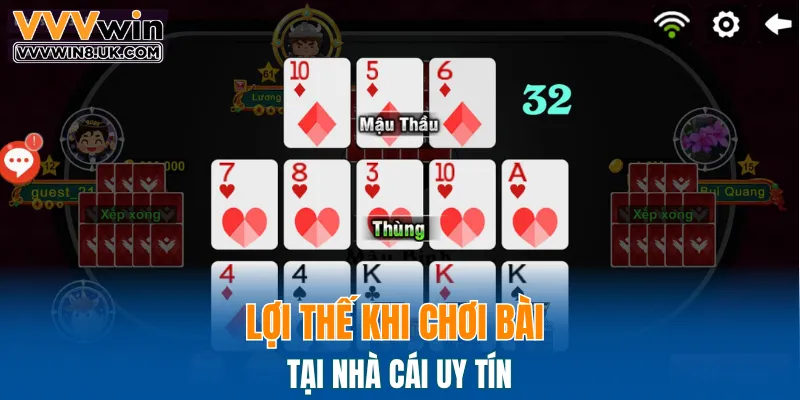 Lợi thế khi chơi bài tại nhà cái uy tín
